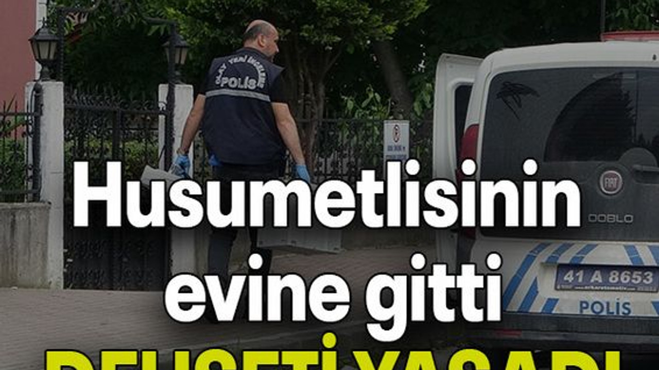 Husumetlisinin evine gitti DEHŞETİ YAŞADI